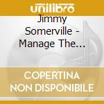 Jimmy Somerville - Manage The Damage cd musicale di Jimmy Somerville
