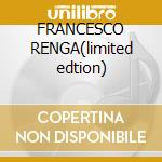 FRANCESCO RENGA(limited edtion)