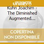 Kuhn Joachim - The Diminished Augmented Syste cd