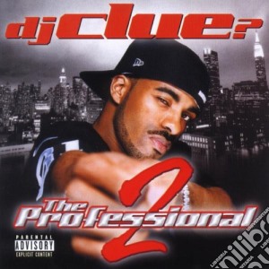 Dj Clue - Professional Ii The cd musicale di DJ CLUE