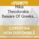 Mikis Theodorakis - Beware Of Greeks Bearing Gun cd