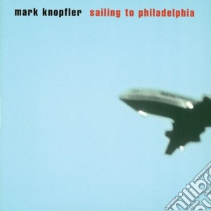 Mark Knopfler - Sailing To Philadelphia cd musicale di Mark Knopfler