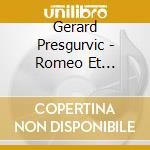 Gerard Presgurvic - Romeo Et Juliette cd musicale di Musicale
