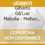 Gilberto Gil/Luiz Melodia - Melhor De 2 (2 Cd) cd