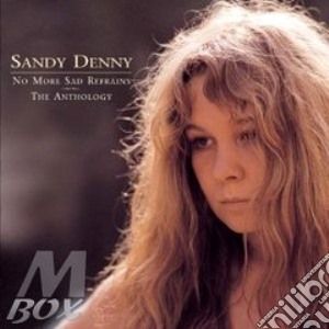 Sandy Denny - No More Sad Refrains - The Anthology (2 Cd) cd musicale di Sandy Denny