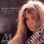 Sandy Denny - No More Sad Refrains - The Anthology (2 Cd) cd