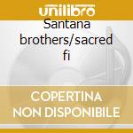 Santana brothers/sacred fi cd