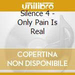 Silence 4 - Only Pain Is Real cd
