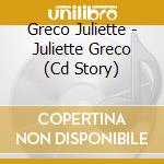 Greco Juliette - Juliette Greco (Cd Story) cd musicale di GRECO JULIETTE