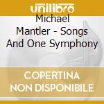 Michael Mantler - Songs And One Symphony cd musicale di Michael Mantler