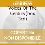 Voices Of The Century(box 3cd)