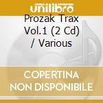 Prozak Trax Vol.1 (2 Cd) / Various cd