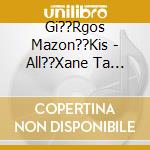 Gi??Rgos Mazon??Kis - All??Xane Ta Pl??Na Mou cd
