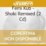 Femi Kuti - Shoki Remixed (2 Cd) cd