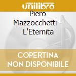 Piero Mazzocchetti - L'Eternita cd