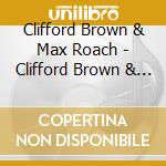 Clifford Brown & Max Roach - Clifford Brown & Max Roach cd musicale di BROWN CLIFFORD END MAX ROACH