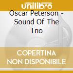 Oscar Peterson - Sound Of The Trio cd musicale di Oscar Peterson