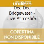 Dee Dee Bridgewater - Live At Yoshi'S cd musicale di BRIDGEWATER DEE DEE
