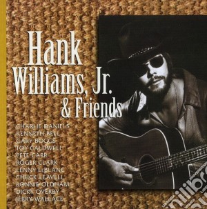 Hank Williams Jr - Hank Williams Jr & Friends cd musicale di Hank Williams Jr