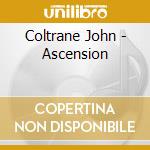 Coltrane John - Ascension cd musicale di COLTRANE JOHN