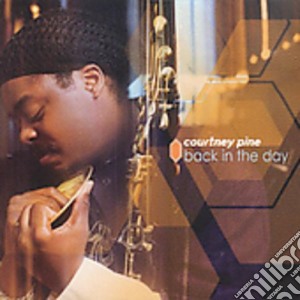 Courtney Pine - Back In The Day cd musicale di PINE COURTNEY