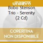 Bobo Stenson Trio - Serenity (2 Cd) cd musicale di STENSON BOBO TRIO