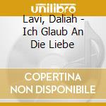 Lavi, Daliah - Ich Glaub An Die Liebe cd musicale di Lavi, Daliah