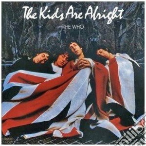 Who (The) - The Kids Are Alright cd musicale di The Who