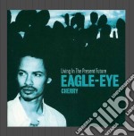 Eagle Eye Cherry - Living In The Present Future