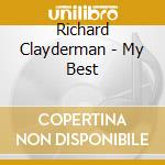 Richard Clayderman - My Best cd musicale di CLAYDERMAN RICHARD