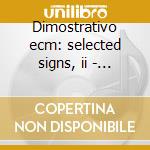 Dimostrativo ecm: selected signs, ii - s cd musicale di Miscellanee