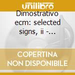 Dimostrativo ecm: selected signs, ii - s cd