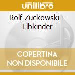 Rolf Zuckowski - Elbkinder cd musicale di Rolf Zuckowski
