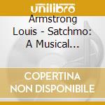 Armstrong Louis - Satchmo: A Musical Autobiography cd musicale di Louis Armstrong