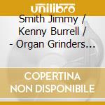 Smith Jimmy / Kenny Burrell / - Organ Grinders Swing cd musicale di Jimmy Smith