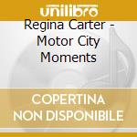 Regina Carter - Motor City Moments cd musicale di CARTER REGINA