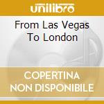 From Las Vegas To London cd