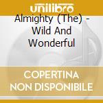 Almighty (The) - Wild And Wonderful