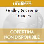 Godley & Creme - Images cd