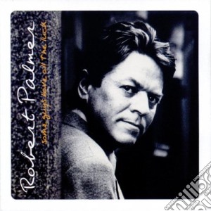 Robert Palmer - Some Guys Have All The Luck cd musicale di PALMER ROBERT