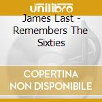 James Last - Remembers The Sixties cd musicale di James Last
