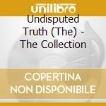 Undisputed Truth (The) - The Collection cd musicale di Truth Undisputed