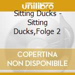 Sitting Ducks - Sitting Ducks,Folge 2 cd