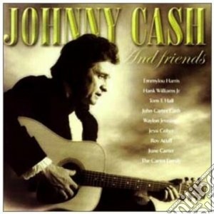 Johnny Cash - Johnny Cash & Friends cd musicale di CASH JOHNNY & FRIENDS