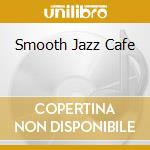 Smooth Jazz Cafe cd