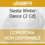 Siesta Winter Dance (2 Cd) cd musicale