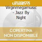 Virginmegamusic - Jazz By Night cd