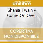 Shania Twain - Come On Over cd