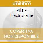 Pills - Electrocaine cd