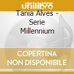 Tania Alves - Serie Millennium cd